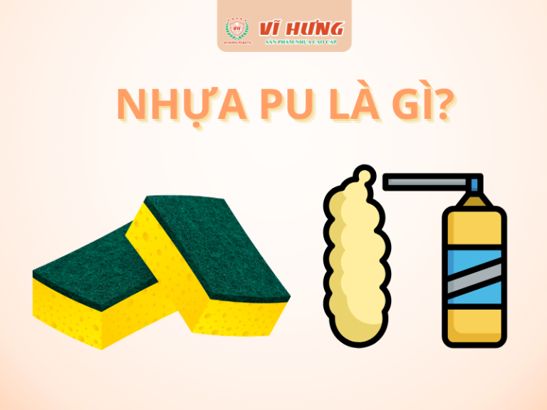 NHỰA PU LÀ GÌ? – TỔNG QUAN NHỮNG GÌ BẠN CẦN BIẾT