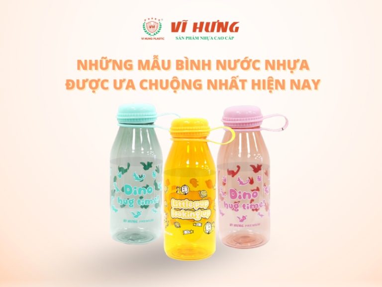 3 MẪU BÌNH NƯỚC CỦA THƯƠNG HIỆU NHỰA VĨ HƯNG ĐƯỢC ƯA CHUỘNG NHẤT HIỆN NAY