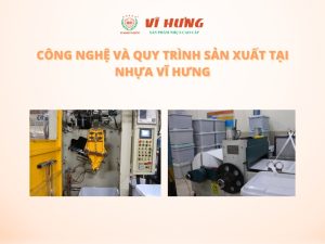 Công nghệ và quy trình sản xuất sản phẩm nhựa tại Nhựa Vĩ Hưng