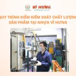 Quy trình kiểm soát chất lượng nhựa tại Nhựa Vĩ Hưng