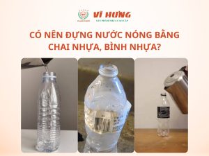 có nên đựng nước nóng bằng chai nhựa, bình nhựa