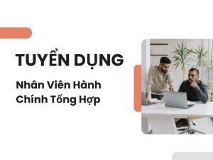 tuyển dụng nhân viên hành chỉnh tổng hợp