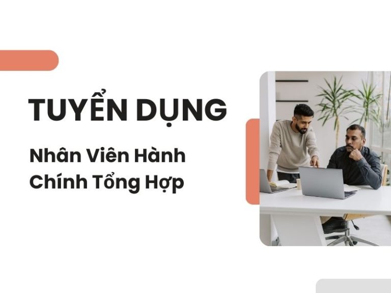 Tuyển dụng Nhân Viên Hành Chính Tổng Hợp