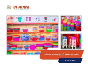 mở cửa hàng bán đồ nhựa gia dụng - Nhựa Vĩ Hưng